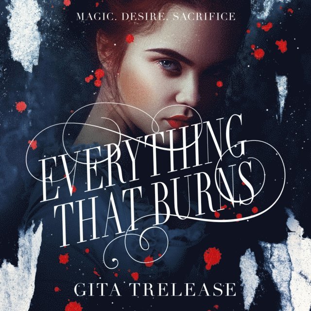 Gita Trelease - Everything That Burns, Ljudbok