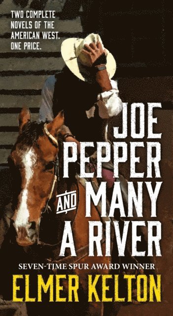Elmer Kelton - Joe Pepper and Many a River, E-bok
