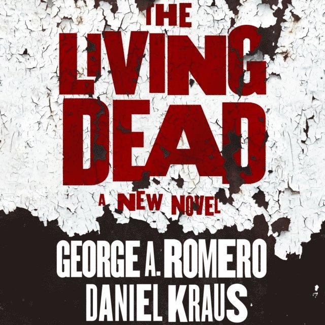 Daniel Kraus, George A. Romero - Living Dead, Ljudbok