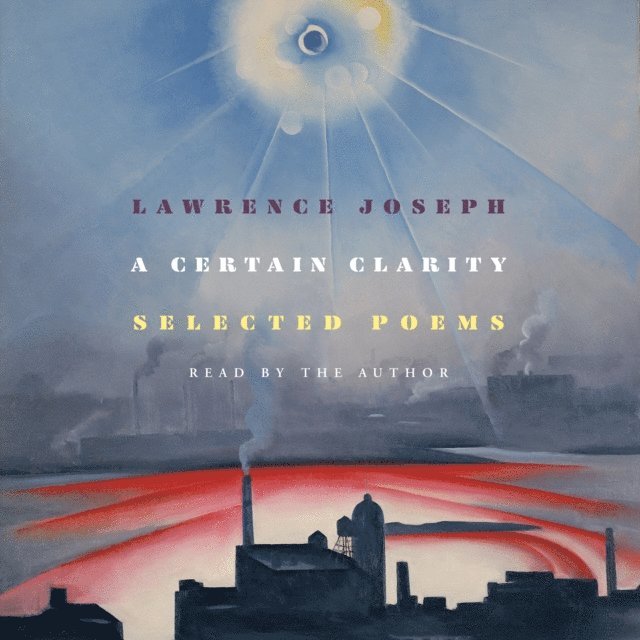 Lawrence Joseph - Certain Clarity, Ljudbok