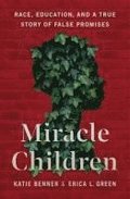 Miracle Children: Race, Education, and a True Story of False Promises