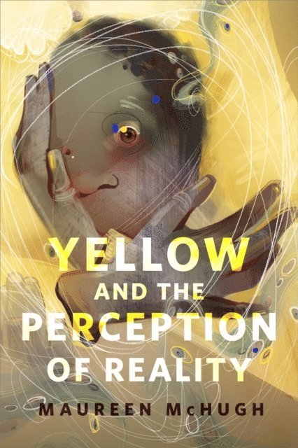 Maureen McHugh - Yellow and the Perception of Reality, E-bok