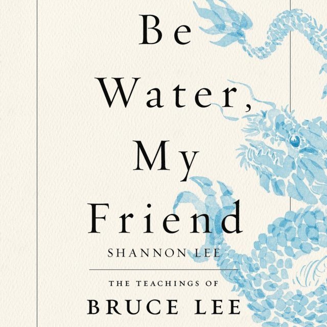 Shannon Lee - Be Water, My Friend, Ljudbok