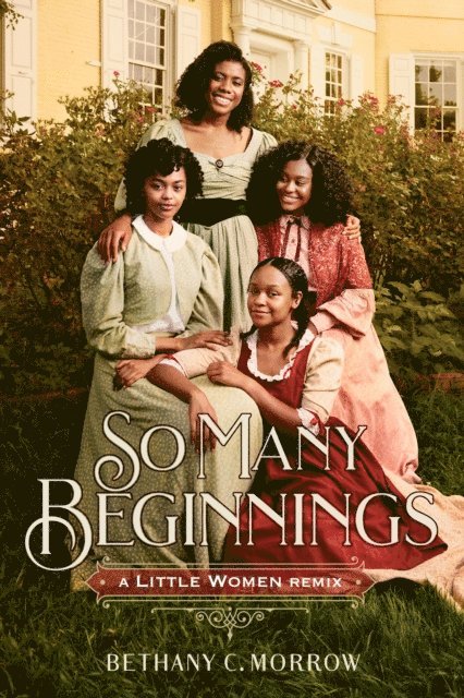 Bethany C. Morrow - So Many Beginnings: A Little Women Remix, E-bok
