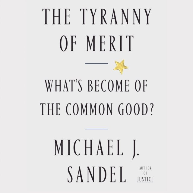 Michael J. Sandel - Tyranny of Merit, Ljudbok