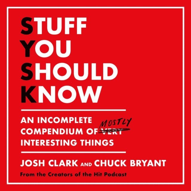 Chuck Bryant, Josh Clark - Stuff You Should Know, Ljudbok
