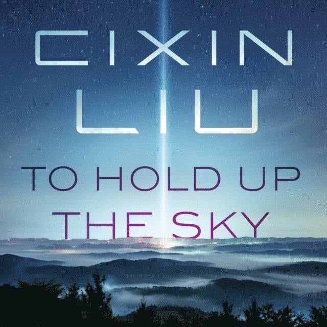 Cixin Liu - To Hold Up the Sky, Ljudbok