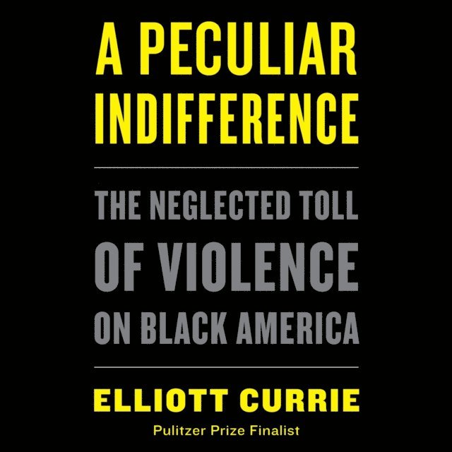 Elliott Currie - Peculiar Indifference, Ljudbok