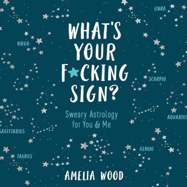 Amelia Wood - What's Your F*cking Sign?, Ljudbok
