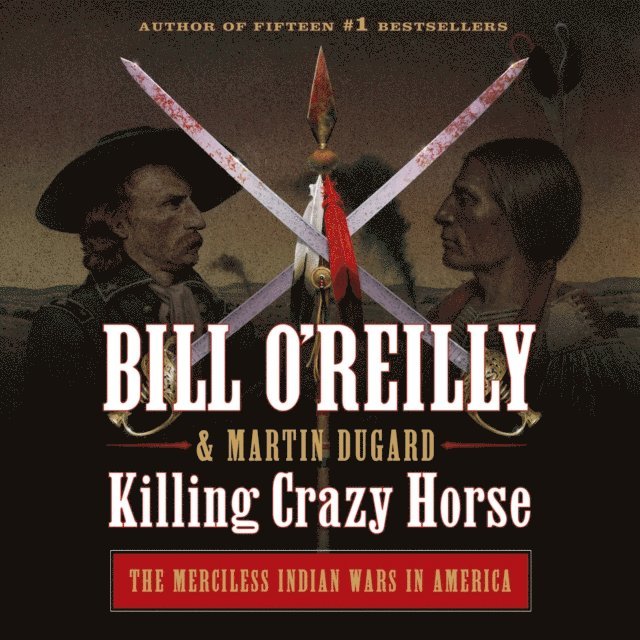 Martin Dugard, Bill O'Reilly - Killing Crazy Horse, Ljudbok