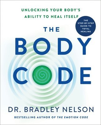 Dr. Bradley Nelson - The Body Code, Inbunden