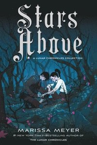 Stars Above: A Lunar Chronicles Collection