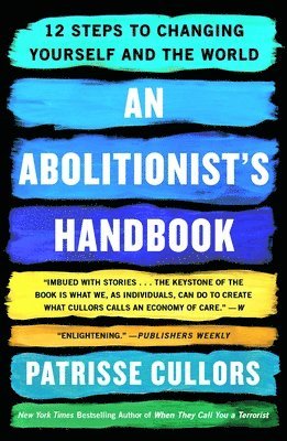Patrisse Cullors - An Abolitionist's Handbook: 12 Steps to Changing Yourself and the World, Häftad