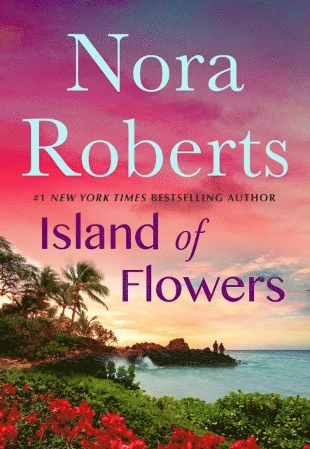 Nora Roberts - Island of Flowers, E-bok