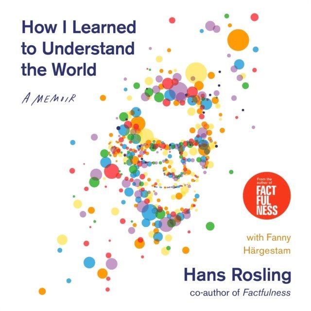 Hans Rosling - How I Learned to Understand the World, Ljudbok