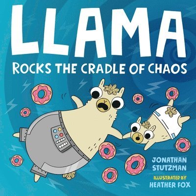 Jonathan Stutzman - Llama Rocks the Cradle of Chaos, Inbunden
