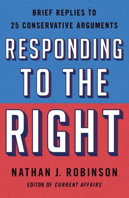 Nathan J. Robinson - Responding to the Right, E-bok