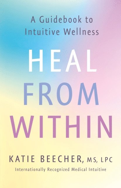 Katie Beecher - Heal from Within, E-bok. Tillgänglighet: Lägg i varukorg