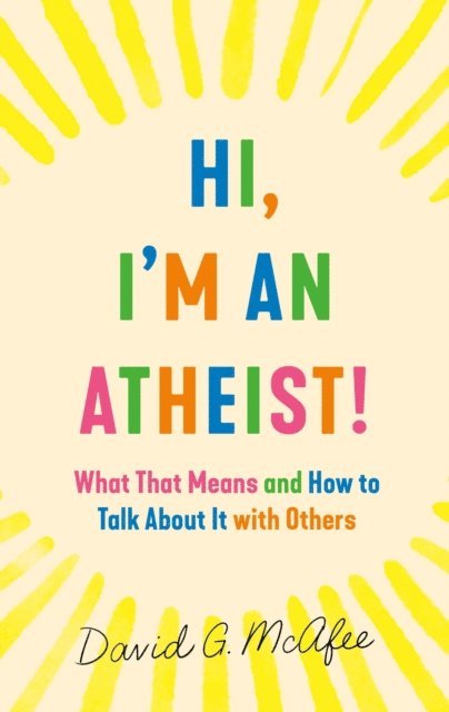 David G. McAfee - Hi, I'm an Atheist!, E-bok