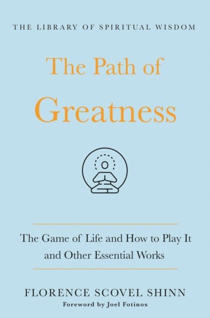 Florence Scovel Shinn - Path of Greatness: The Game of Life and How to Play It and Other Essential Works, E-bok