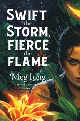 Meg Long - Swift the Storm, Fierce the Flame, Inbunden