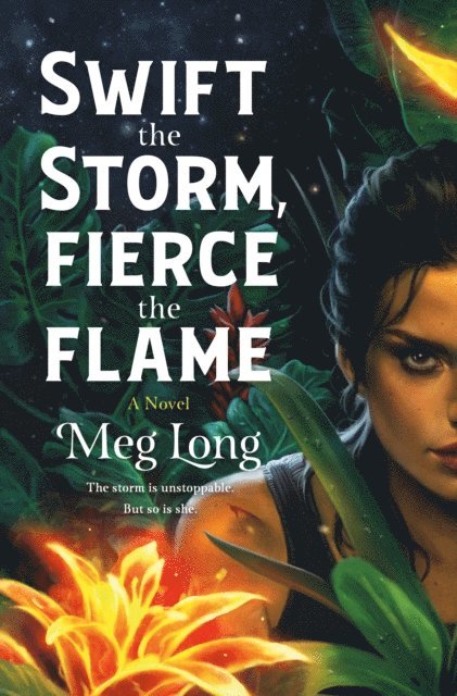 Meg Long - Swift the Storm, Fierce the Flame, E-bok
