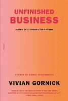 Vivian Gornick - Unfinished Business, Häftad