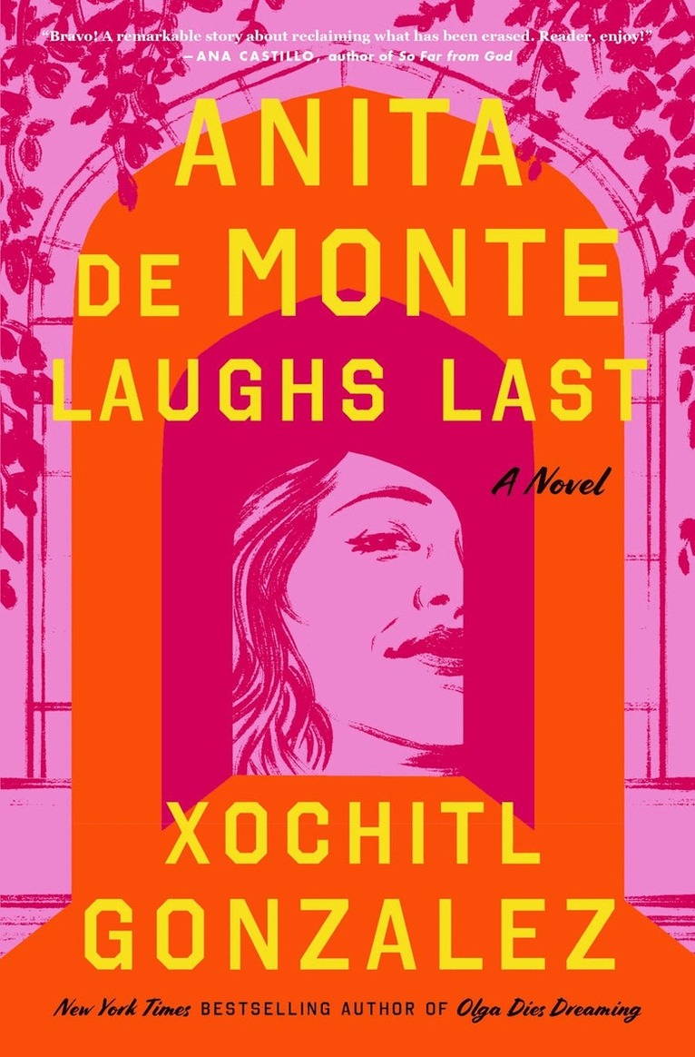 Xochitl Gonzalez - Anita de Monte Laughs Last: Reese's Book Club Pick (a Novel), Inbunden