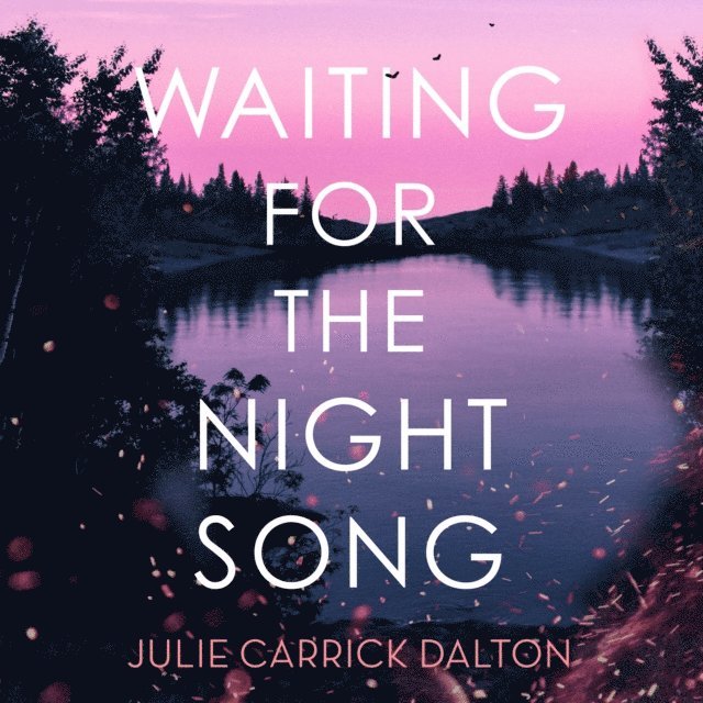 Julie Carrick Dalton - Waiting for the Night Song, Ljudbok