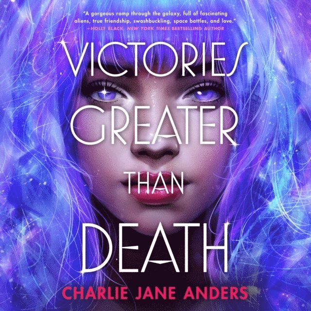 Charlie Jane Anders - Victories Greater Than Death, Ljudbok
