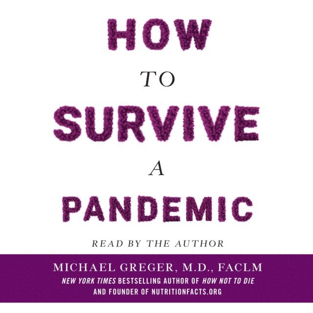 FACLM Michael Greger, M.D. - How to Survive a Pandemic, Ljudbok