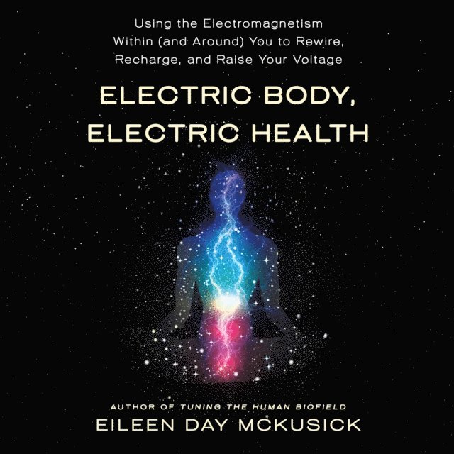 Eileen Day McKusick - Electric Body, Electric Health, Ljudbok