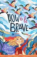 How to Be Brave