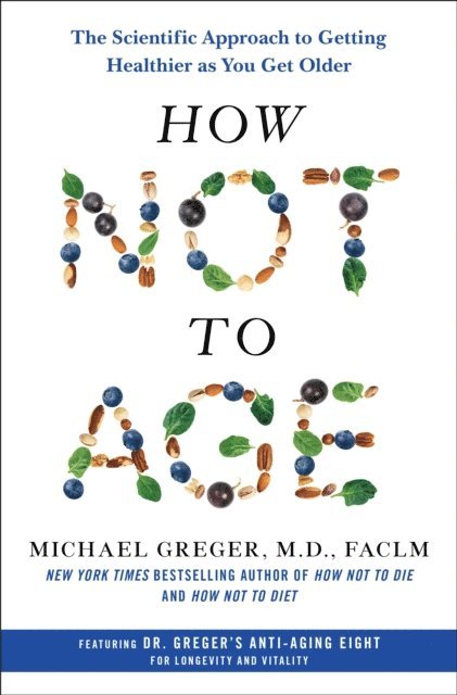 FACLM Michael Greger, M.D. - How Not to Age, E-bok