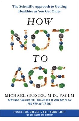 M.D. Greger, Michael - How Not to Age, Inbunden