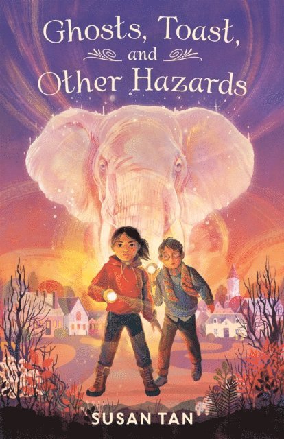 Susan Tan - Ghosts, Toast, and Other Hazards, E-bok