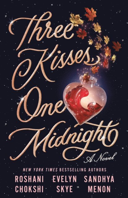 Evelyn Skye, Sandhya Menon, Roshani Chokshi - Three Kisses, One Midnight, E-bok
