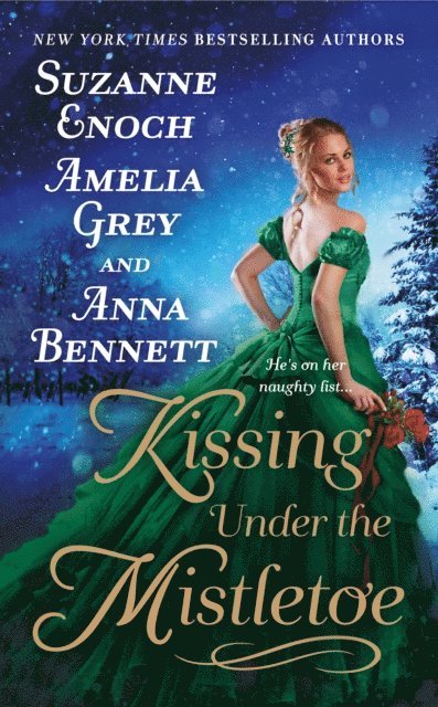 Anna Bennett, Amelia Grey, Suzanne Enoch - Kissing Under the Mistletoe, E-bok