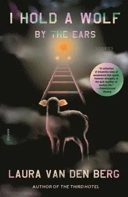 Laura van den Berg - I Hold a Wolf by the Ears, Häftad. Tillgänglighet: Lägg i varukorg