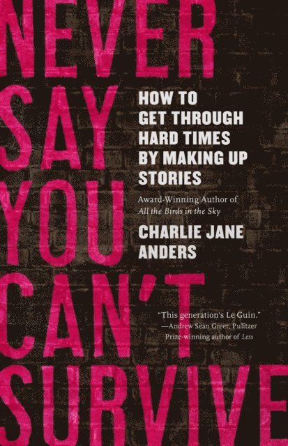 Charlie Jane Anders - Never Say You Can't Survive, E-bok