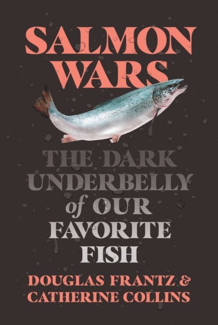 Douglas Frantz, Catherine Collins - Salmon Wars, E-bok