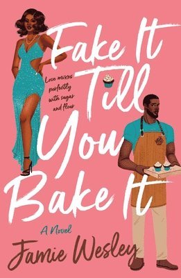 Jamie Wesley - Fake It Till You Bake It, Häftad