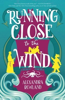 Alexandra Rowland - Running Close to the Wind, Inbunden
