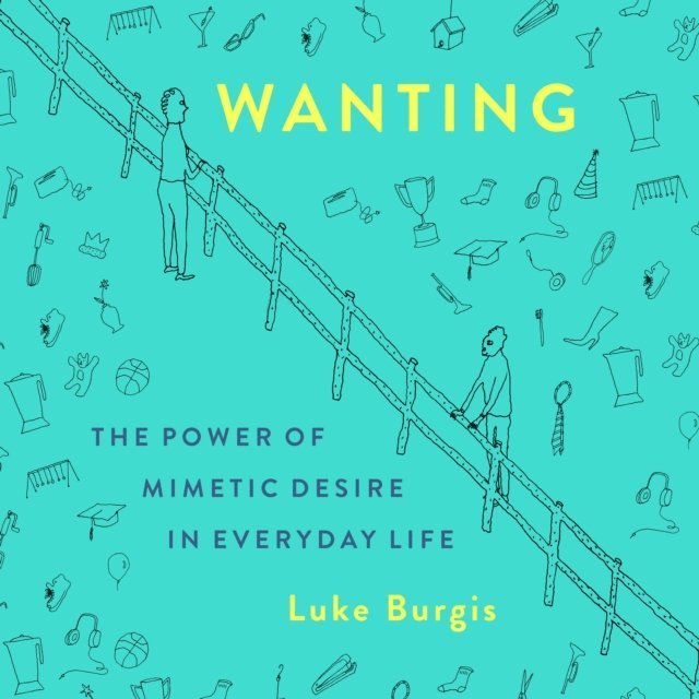 Luke Burgis - Wanting, Ljudbok