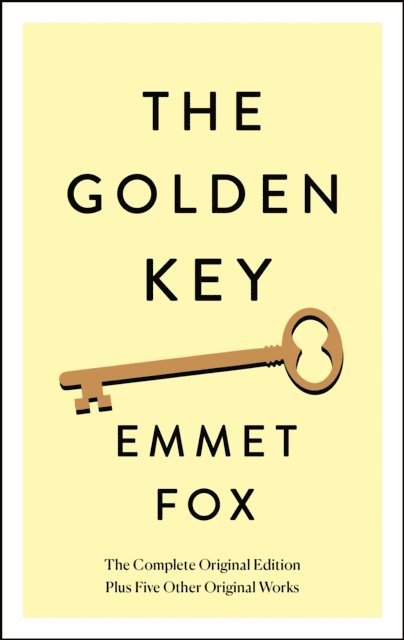 Emmet Fox - Golden Key: The Complete Original Edition, E-bok