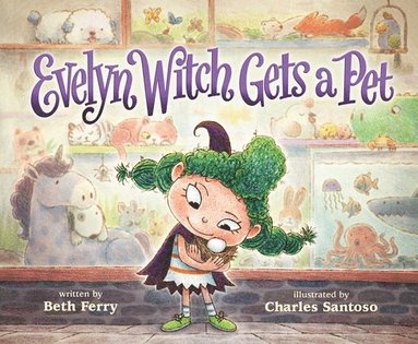 Beth Ferry - Evelyn Witch Gets a Pet, Inbunden