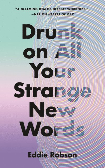 Eddie Robson - Drunk on All Your Strange New Words, E-bok