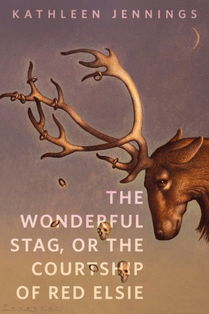 Kathleen Jennings - Wonderful Stag, or The Courtship of Red Elsie, E-bok