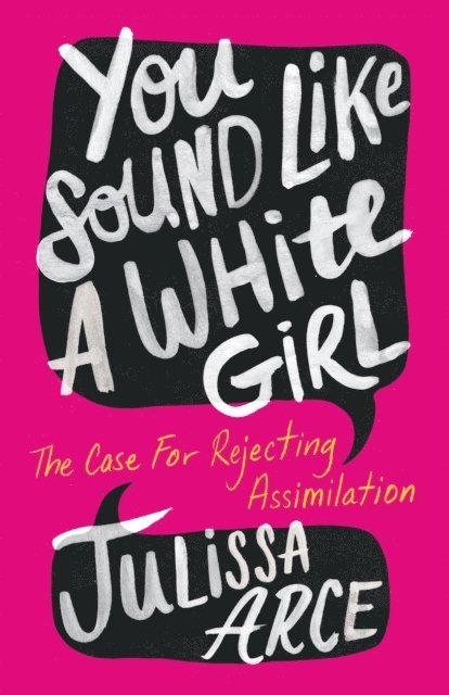 Julissa Arce - You Sound Like a White Girl, E-bok. Tillgänglighet: Lägg i varukorg