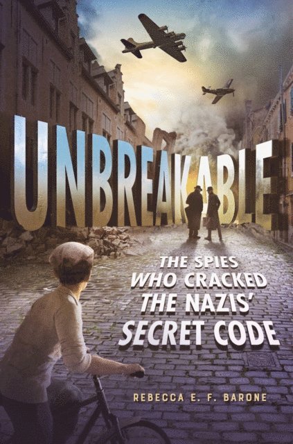 Rebecca E. F. Barone - Unbreakable: The Spies Who Cracked the Nazis' Secret Code, E-bok. Tillgänglighet: Lägg i varukorg